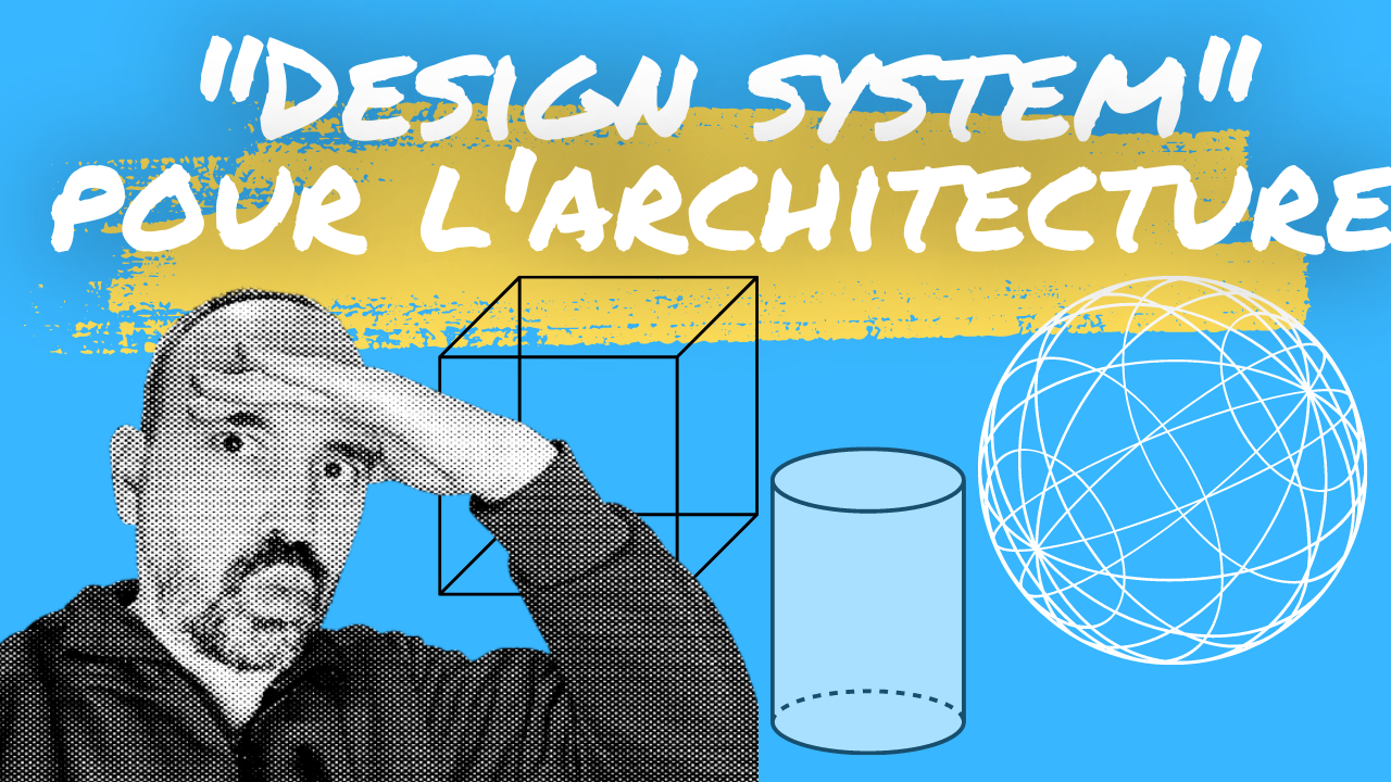 Les designs système pour l'architecture, un parallèle avec l'UI / UX